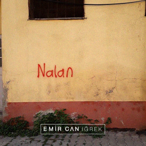 Dengarkan lagu Nalan nyanyian Emir Can İğrek dengan lirik