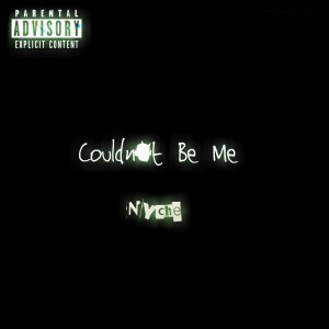 Nyche的專輯Couldn't Be Me (Explicit)