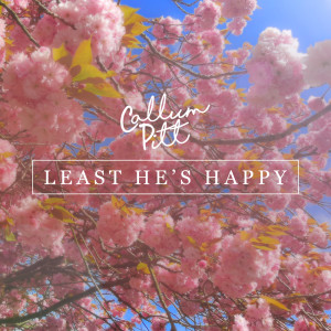 Dengarkan Least He's Happy lagu dari Callum Pitt dengan lirik