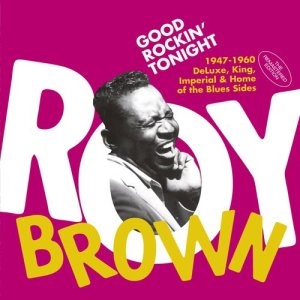 Roy Brown的專輯Good Rockin' Tonight: 1947-1960 Deluxe, King, Imperial & Home of the Blues Sides