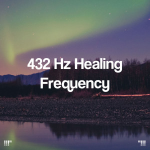 Deep Sleep Meditation的专辑"!!! 432 Hz Healing Frequency !!!"