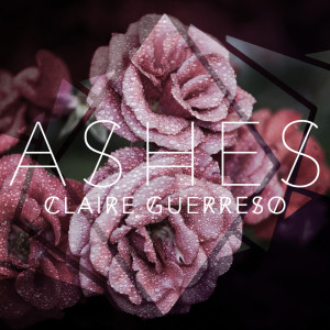 ดาวน์โหลดและฟังเพลง Ashes พร้อมเนื้อเพลงจาก Claire Guerreso