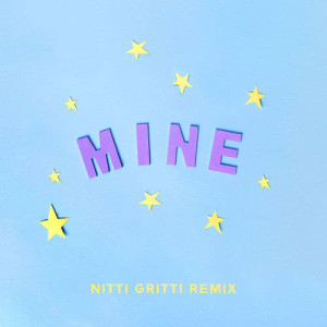 Mine (Bazzi vs. Nitti Gritti Remix)
