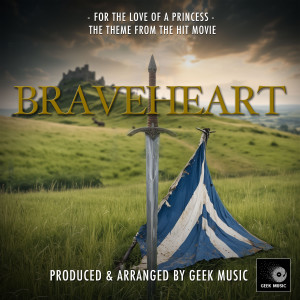 Geek Music的專輯For The Love Of A Princess (From "Braveheart")