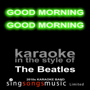 ดาวน์โหลดและฟังเพลง Good Morning Good Morning (Originally Performed By The Beatles) [Karaoke Audio Version] (Karaoke Audio Version) พร้อมเนื้อเพลงจาก 2010s Karaoke Band