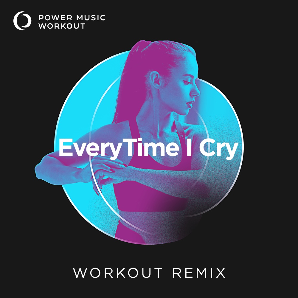 Everytime I Cry (Extended Workout Remix 128 BPM)