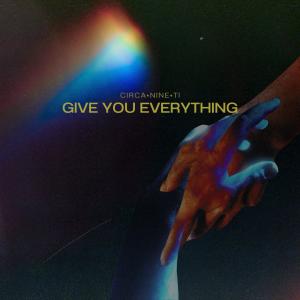 收聽Circanineti的Give You Everything歌詞歌曲