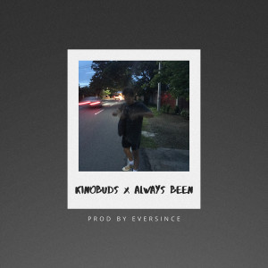 ดาวน์โหลดและฟังเพลง Always Been พร้อมเนื้อเพลงจาก KinoBuds
