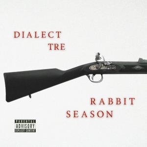 Dialect Tre的專輯RABBIT SEASON (Explicit)