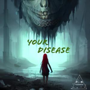 Mädness的专辑Your Disease