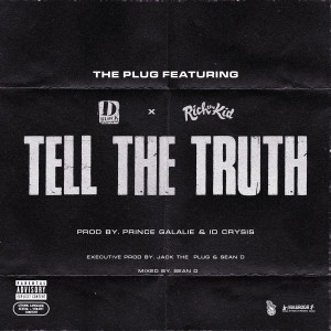 The Plug的專輯Tell The Truth (feat. D-Block Europe & Rich The Kid)