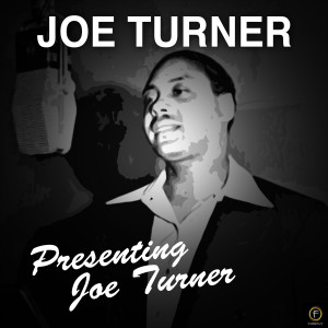 Presenting Joe Turner