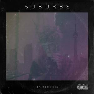 收听HamTheKid的Suburbs (Explicit)歌词歌曲