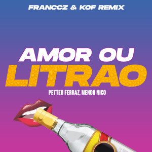 Dengarkan Amor ou o Litrão (Franccz & Kof Remix) lagu dari Petter ferraz dengan lirik