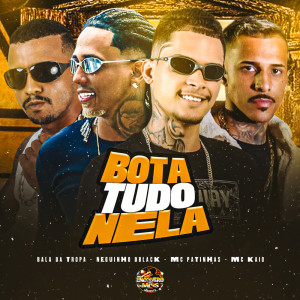 收聽Mc Patinhas的Bota Tudo Nela歌詞歌曲
