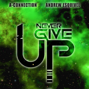 ดาวน์โหลดและฟังเพลง Never Give Up พร้อมเนื้อเพลงจาก A-Connection