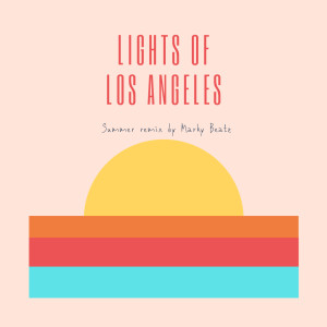 ดาวน์โหลดและฟังเพลง Lights of Los Angeles (Summer Remix) พร้อมเนื้อเพลงจาก Jonathan Roy