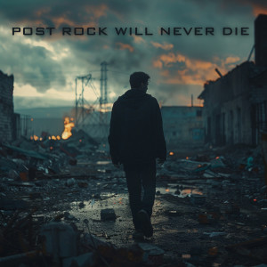 อัลบัม Post Rock Will Never Die ศิลปิน Post Rock