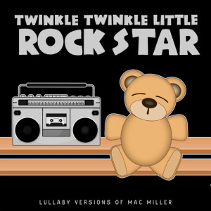 อัลบัม Lullaby Versions of Mac Miller ศิลปิน Twinkle Twinkle Little Rock Star