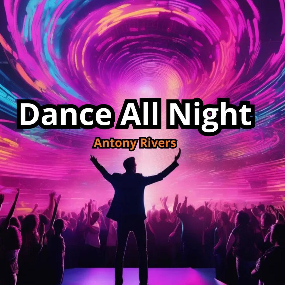 Dance All Night (feat. Antony Rivers)