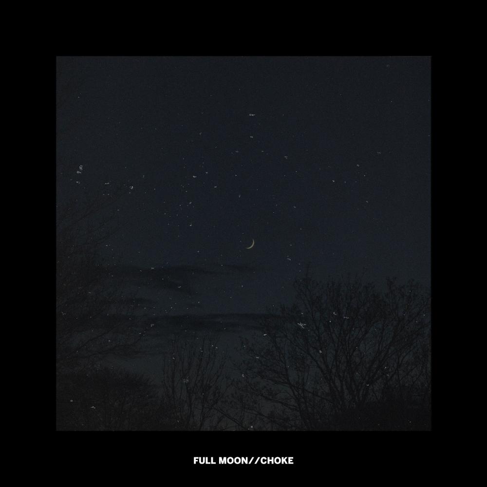 full moon//choke