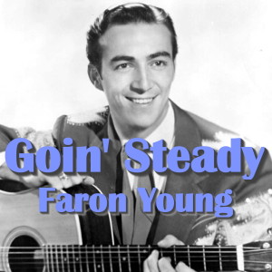 ดาวน์โหลดและฟังเพลง Goin' Steady พร้อมเนื้อเพลงจาก Faron Young