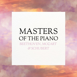 Ludwig van Beethoven的專輯Masters of the Piano: Beethoven, Mozart, Schubert