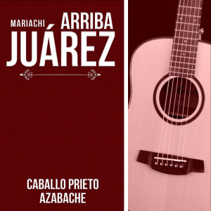 ดาวน์โหลดและฟังเพลง Caballo Prieto Azabache พร้อมเนื้อเพลงจาก Mariachi Arriba Juárez