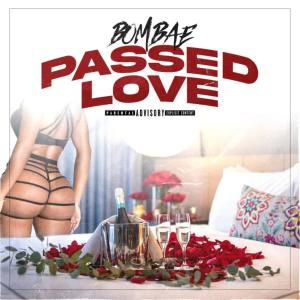 ดาวน์โหลดและฟังเพลง Passed Love (Explicit) พร้อมเนื้อเพลงจาก BOMBAE