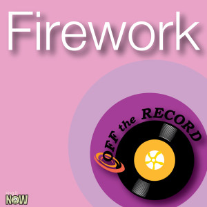收聽Off The Record的Firework (made famous by Katy Perry)歌詞歌曲
