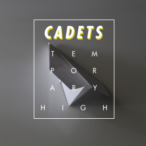 Listen to Temporary High song with lyrics from Cadets