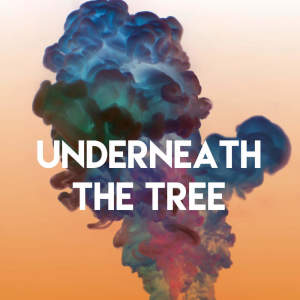 Dengarkan lagu Underneath the Tree nyanyian Sassydee dengan lirik