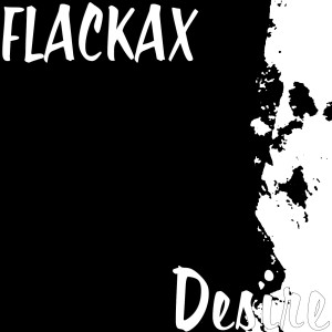 Dengarkan lagu Desire nyanyian FLACKAX dengan lirik