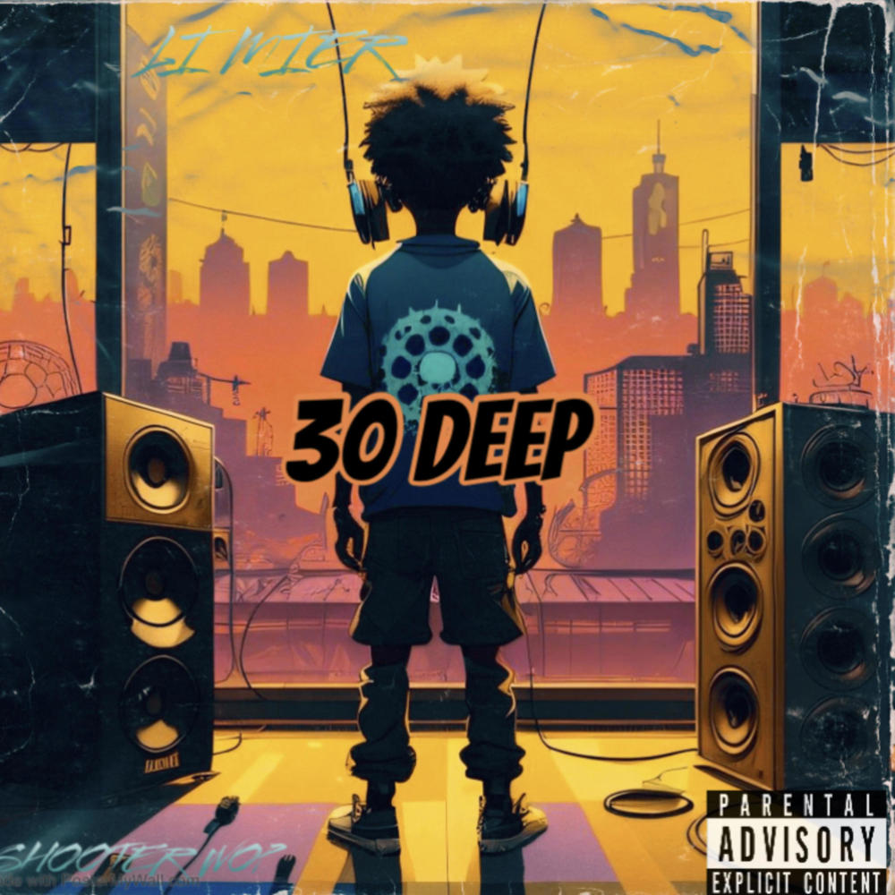 30 Deep (feat. Li Mier & Shooter Wop) (Explicit)
