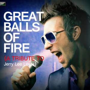 ดาวน์โหลดและฟังเพลง Great Balls of Fire (A Tribute to Jerry Lee Lewis) พร้อมเนื้อเพลงจาก Ameritz Tribute Standards