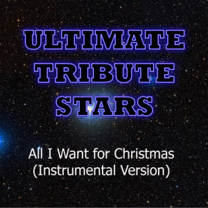 收聽Ultimate Tribute Stars的Justin Bieber & Mariah Carey - All I Want For Christmas (Instrumental Version)歌詞歌曲