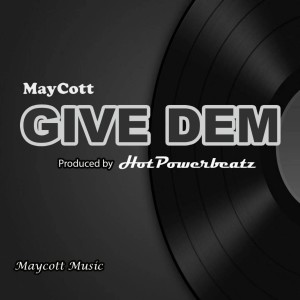 收聽Maycott的Give Dem歌詞歌曲