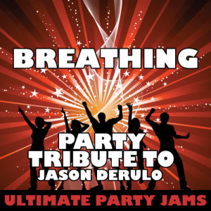 ดาวน์โหลดและฟังเพลง Breathing พร้อมเนื้อเพลงจาก Ultimate Party Jams
