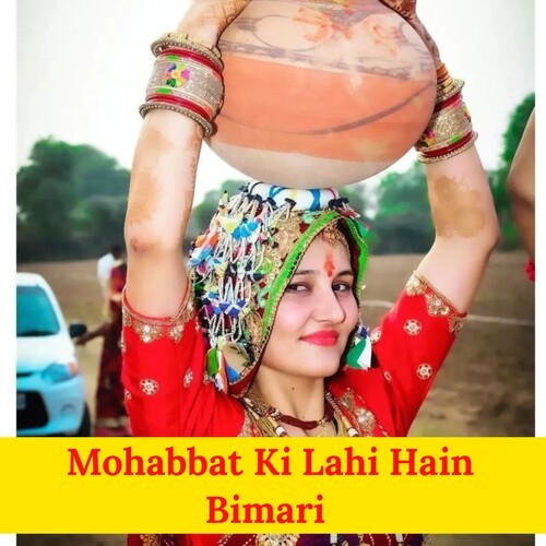 Mohabbat Ki Lahi Hain Bimari