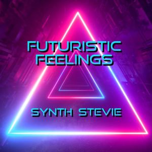 Album Futuristic feelings oleh Synth Stevie