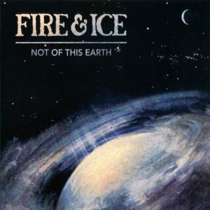 Fire & Ice的專輯Not Of This Earth