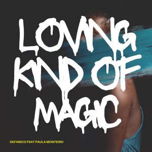 Defanico的專輯Loving Kind of Magic (feat. Paula Monteiro)