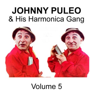 อัลบัม Johnny Puleo & His Harmonica Gang - Volume 5 ศิลปิน Johnny Puleo & His Harmonica Gang