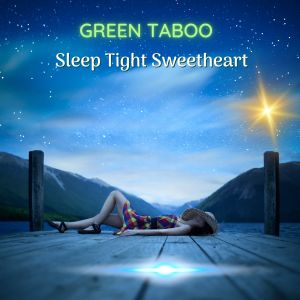 Album Sleep Tight Sweetheart from Green Taboo