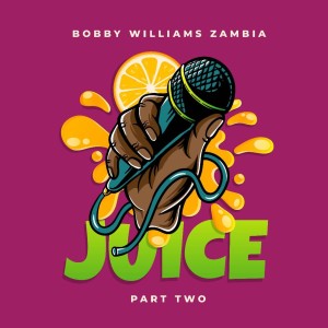 收聽Bobby Williams Zambia的Juice Part Two (Explicit)歌詞歌曲