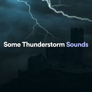 Meditation Rain Sounds的专辑Some Thunderstorm Sounds