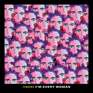 อัลบัม I'm Every Woman (From “Black History Always / Music For the Movement Vol. 2") ศิลปิน Tinashe