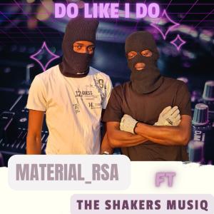 Material RSA的專輯Do like I do (feat. Shakers musiq)