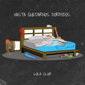 Lola Club的專輯Hasta quedarnos dormidos