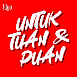 收聽LILYO的Untuk Tuan & Puan (Explicit)歌詞歌曲